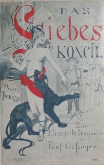 Das Liebeskonzil : eine Himmels-Trag&ouml;die in f&uuml;nf Aufz&uuml;gen