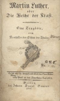 Martin Luther, oder Die Weihe der Kraft : eine Trag&ouml;die