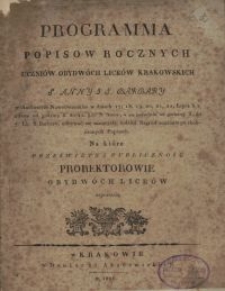 Programma popis&oacute;w rocznych uczni&oacute;w obydw&oacute;ch lice&oacute;w krakowskich S. Anny i S. Barbary w Amfiteatrze Nowodworskim [...] na kt&oacute;re prześwietną publiczność prorektorowie obydw&oacute;ch lice&oacute;w zapraszają