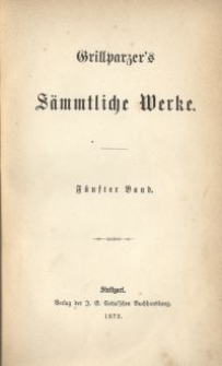 Grillparzer's s&auml;mtliche Werke. Bd. 5