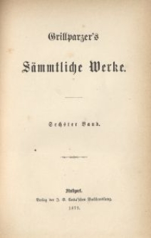 Grillparzer's s&auml;mtliche Werke. Bd. 6