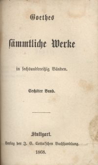 Goethes s&auml;mmtliche Werke : in sechsunddrei&szlig;ich B&auml;nden. Bd. 6