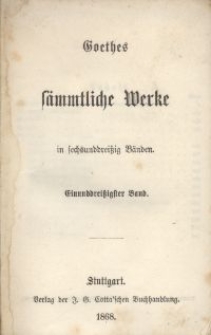 Goethes S&auml;mmtliche Werke : in sechsunddrei&szlig;ich B&auml;nden. Bd. 31