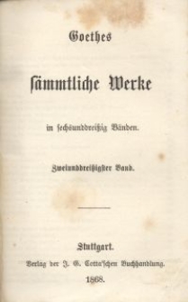 Goethes S&auml;mmtliche Werke : in sechsunddrei&szlig;ich B&auml;nden. Bd. 32