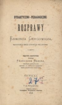 Dydaktyczno-pedagogiczne rozprawy Edmunda Gergowicza nauczyciela szk&oacute;ł ludowych we Lwowie