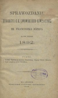 Sprawozdanie Dyrekcyi C. K. Lwowskiego Gimnazyum im. Franciszka J&oacute;zefa za rok szkolny 1892