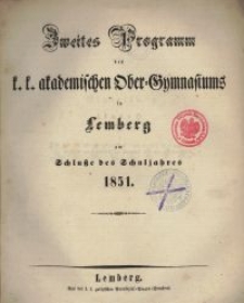 Zweites Programm des k. k. akademischen Ober-Gymnasiums in Lemberg am Schlu&szlig;e des Schuljahres 1851