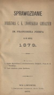 Sprawozdanie Dyrektora c. k. lwowskiego gimnazyum im. Franciszka J&oacute;zefa za rok szkolny 1879