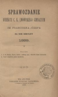 Sprawozdanie Dyrekcyi C. K. Lwowskiego Gimnazyum im. Franciszka J&oacute;zefa za rok szkolny 1889