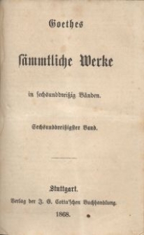 Goethes S&auml;mmtliche Werke : in sechsunddrei&szlig;ich B&auml;nden. Bd. 36