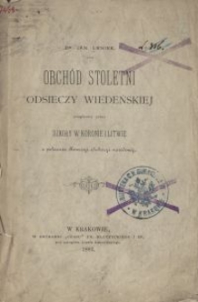 Obch&oacute;d stoletni Odsieczy Wiedeńskiej urządzony przez szkoły w Koronie i Litwie z polecenia Komisyi Edukacyi Narodowej