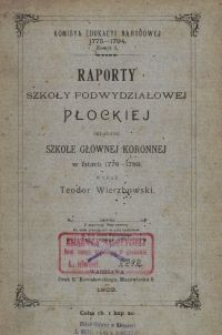 Raporty Szkoły Podwydziałowej Płockiej składane Szkole Gł&oacute;wnej Koronnej w latach 1778-1789