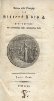 Kreuz- und Querz&uuml;ge des Ritters A. bis Z. von dem Verf. d. Lebensl&auml;ufe nach aufsteigender Linie. Bd. 2