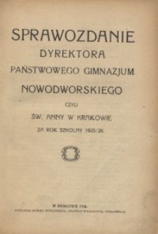Sprawozdanie Dyrektora Państwowego Gimnazjum Nowodworskiego czyli św. Anny w Krakowie za rok szkolny 1925/26