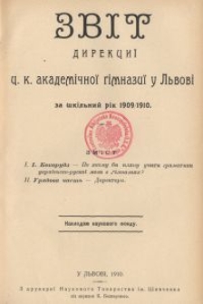 Zv&igrave;t direkci&iuml; c. k. akadem&igrave;čno&iuml; g&igrave;mnaz&igrave;&iuml; u L'vov&igrave; za &scaron;k&igrave;l'nij r&igrave;k 1909/1910