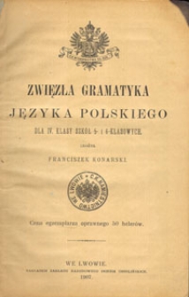 Zwięzła gramatyka języka polskiego dla IV. klasy szk&oacute;ł 5- i 6- klasowych