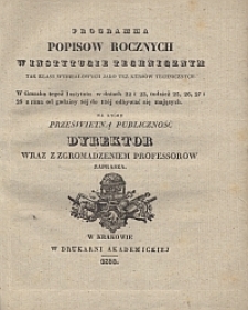 Programma popis&oacute;w rocznych w Instytucie Technicznym tak klass wydziałowych jako też kurs&oacute;w technicznych [...] na kt&oacute;re prześwietną publiczność Dyrektor wraz z zgromadzeniem professor&oacute;w zaprasza