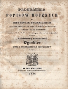 Programma popis&oacute;w rocznych w Instytucie Technicznym tak klass wydziałowych jako tez kurs&oacute;w technicznych [...] na kt&oacute;re prześwietna publiczność Dyrektor wraz z zgromadzeniem professor&oacute;w zaprasza