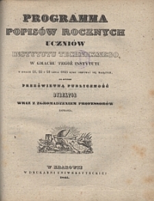 Programma popis&oacute;w rocznych w Instytucie Technicznym tak klass wydziałowych jako tez kurs&oacute;w technicznych [...] na kt&oacute;re prześwietna publiczność Dyrektor wraz z zgromadzeniem professor&oacute;w zaprasza
