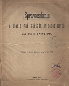 Sprawozdanie o stanie gal. zakładu głuchoniemych za rok 1877/78 rozdane na popisie dorocznym dnia 6. lipca 1878