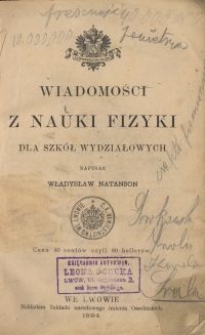 Wiadomości z nauki fizyki dla szk&oacute;ł wydziałowych