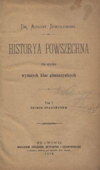 Historya powszechna : dla użytku wyższych klas gimnazyalnych. T. 1, Dzieje starożytne