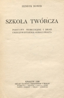 Szkoła tw&oacute;rcza : podstawy teoretyczne i drogi urzeczywistnienia "szkoły pracy"
