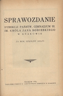 Sprawozdanie Dyrekcji Państw. Gimnazjum III. im. Kr&oacute;la Jana Sobieskiego w Krakowie za rok szkolny 1934/35