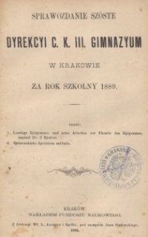 Sprawozdanie sz&oacute;ste Dyrekcyi C. K. Gimnazyum III. w Krakowie za rok szkolny 1889