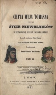 Chata wuja Tomasza czyli Życie niewolnik&oacute;w w Zjednoczonych Stanach P&oacute;łnocnej Ameryki. T. 2