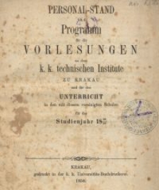 Personal-Stand und programm f&uuml;r die Vorlesungen am k. k. technischen Institute zu Krakau und f&uuml;r den Unterricht in den mit diesem vereinigten Schulen f&uuml;r das Studienjahr 1858/59