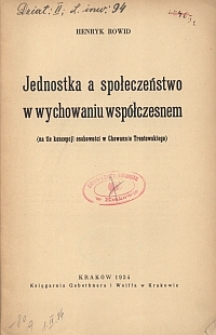 Jednostka a społeczeństwo w wychowaniu wsp&oacute;łczesnym : (na tle koncepcji osobowości w Chowannie Trentowskiego)