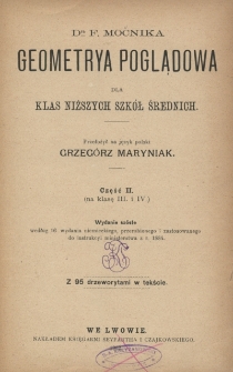 Dra F. Močnika Geometrya poglądowa dla klas niższych szk&oacute;ł średnich. Cz. 2, (na klasę III. i IV.)