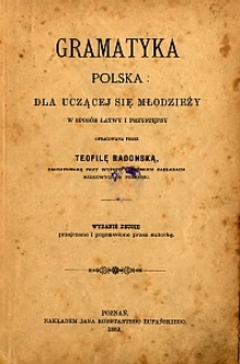 Gramatyka polska dla uczącej sie młodzieży w spos&oacute;b łatwy i przystępny