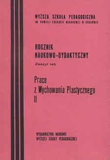 Rocznik Naukowo-Dydaktyczny. Z. 145, Prace z Wychowania Plastycznego. 2