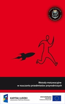 Nauczanie kontekstowe jako skuteczny sposb motywowania w nauczaniu przedmiot&oacute;w przyrodniczych na wsztstkich etapach kształcenia