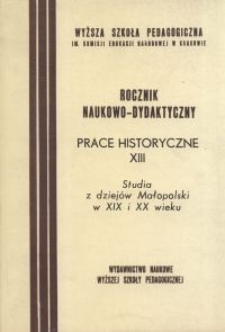 Rocznik Naukowo-Dydaktyczny. Z. 126, Prace Historyczne. 13, Studia z dziej&oacute;w Małopolski w XIX i XX wieku