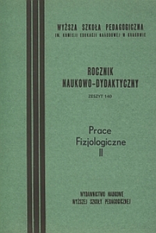 Rocznik Naukowo-Dydaktyczny. Z. 140, Prace Fizjologiczne. 2