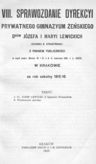 VIII. Sprawozdanie Dyrekcyi Prywatnego Gimnazyum Żeńskiego Dr&oacute;w J&oacute;zefa i Maryi Lewickich (dawniej H. Strażyńskiej) z Prawem Publiczności w myśl reskr. Minist. W. i O. z d. 9. czerwca 1916. r. L. 16978. w Krakowie za rok szkolny 1915/16