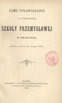 &Oacute;sme Sprawozdanie c. k. Państwowej Szkoły Przemysłowej w Krakowie, ogłoszone z końcem roku szkolnego 1895/6