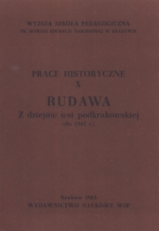 Rocznik Naukowo-Dydaktyczny. Z. 83, Prace Historyczne. 10, Rudawa : z dziej&oacute;w wsi podkrakowskiej (do 1945 r.)