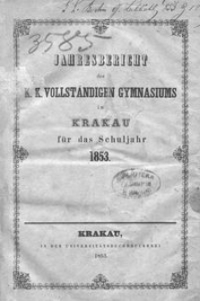 Jahresbericht des k. k. Vollst&auml;ndigen Gymnasiums in Krakau f&uuml;r das Schuljahr 1853
