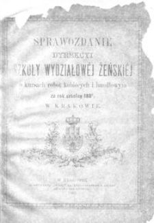 Sprawozdanie Dyrekcyi Szkoły Wydziałowej Żeńskiej o kursach rob&oacute;t kobiecych i handlowym za rok szkolny 1886/7 w Krakowie