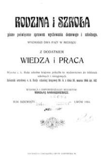 Rodzina i Szkoła : z dodatkiem Wiedza i Praca : pismo poświęcone sprawom wychowania domowego i szkolnego oraz szerzeniu i popularyzowaniu wiedzy. R. 9, Nr 1-2