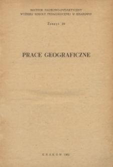 Rocznik Naukowo-Dydaktyczny. Z. 10, Prace Geograficzne