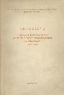 Bibliografia publikacji pracownik&oacute;w Wyższej Szkoły Pedagogicznej w Krakowie : (1968-1970)