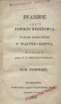 Iwanhoe czyli Powr&oacute;t krzyżowca : romans przełożony z Walter-Skotta. T. 1