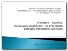 Biblioteka - uczelnia : płaszczyzny wsp&oacute;łpracy na przykładzie Biblioteki Politechniki Lubelskiej