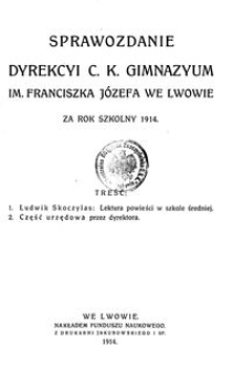 Sprawozdanie Dyrekcyi C.K. Gimnazyum im. Franciszka J&oacute;zefa we Lwowie za rok szkolny 1914