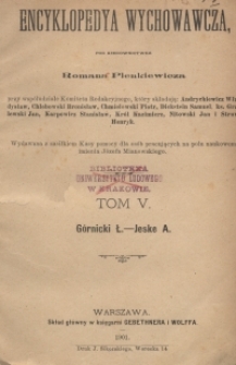 Encyklopedya wychowawcza. T. 5, G&oacute;rnicki Ł. - Jeske A.